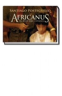 AFRICANUS : EL HIJO DEL CONSUL | 9788466646468 | POSTEGUILLO, SANTIAGO | Librería Castillón - Comprar libros online Aragón, Barbastro