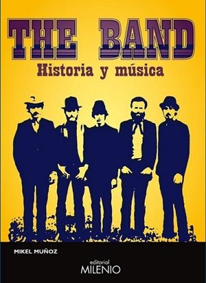 THE BAND : HISTORIA Y MÚSICA | 9788497433136 | MUÑOZ, MIKEL | Librería Castillón - Comprar libros online Aragón, Barbastro