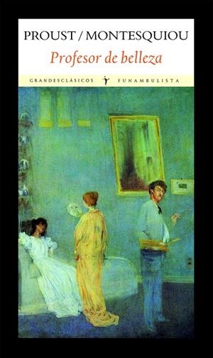 PROFESOR DE BELLEZA | 9788496601918 | PROUST, MARCEL; MONTESQUIOU, ROBERT DE | Librería Castillón - Comprar libros online Aragón, Barbastro