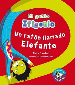 UN RATÓN LLAMADO ELEFANTE - EL GENIO IFIGENIO | 9788479426026 | SANTOS, CARE; SÁNCHEZ-BELLA, ISABEL (IL.) | Librería Castillón - Comprar libros online Aragón, Barbastro
