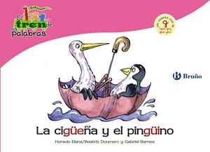 CIGÜEÑA Y EL PINGÜINO, LA - TREN PALABRAS | 9788421683415 | DOUMERC VÁZQUEZ, BEATRIZ; BARNES, GABRIEL | Librería Castillón - Comprar libros online Aragón, Barbastro
