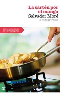 SARTEN POR EL MANGO, LA | 9788492981427 | MORE PUJOL, SALVADOR | Librería Castillón - Comprar libros online Aragón, Barbastro
