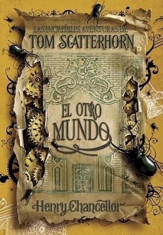 INCREIBLES AVENTURAS DE TOM SCATTERHORN, LAS : EL OTRO MUNDO | 9788484415503 | CHANCELLOR, HENRY | Librería Castillón - Comprar libros online Aragón, Barbastro