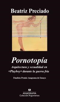 PORNOTOPIA (FINALISTA PREMIO ANAGRAMA ENSAYO 2010) | 9788433963123 | PRECIADO, BEATRIZ | Librería Castillón - Comprar libros online Aragón, Barbastro