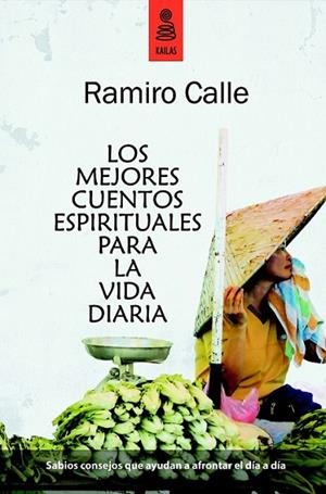 MEJORES CUENTOS ESPIRITUALES PARA LA VIDA DIARIA, LOS | 9788489624719 | CALLE, RAMIRO | Librería Castillón - Comprar libros online Aragón, Barbastro
