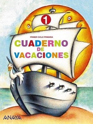 CUADERNO DE VACACIONES 1 : VACACIONES ANAYA 1EP | 9788466705455 | PINTO MARTÍN, SAGRARIO; VILLARROYA SAMANIEGO, ELENA | Librería Castillón - Comprar libros online Aragón, Barbastro