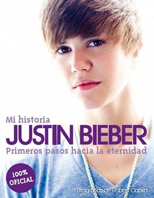 JUSTIN BIEBER : MI HISTORIA : PRIMEROS PASOS HACIA LA ETERNIDAD | 9788448068578 | BIEBER, JUSTIN | Librería Castillón - Comprar libros online Aragón, Barbastro