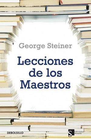 LECCIONES DE LOS MAESTROS | 9788499087481 | STEINER, GEORGE | Librería Castillón - Comprar libros online Aragón, Barbastro