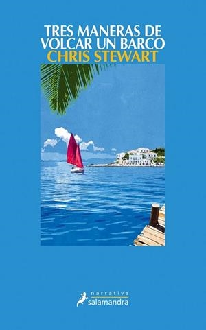TRES MANERAS DE VOLCAR UN BARCO | 9788498382983 | Chris Stewart | Librería Castillón - Comprar libros online Aragón, Barbastro