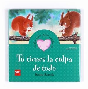 TÚ TIENES LA CULPA DE TODO - CUENTOS PARA SENTIR | 9788467540956 | IBARROLA LÓPEZ DE DAVALILLO, BEGOÑA | Librería Castillón - Comprar libros online Aragón, Barbastro