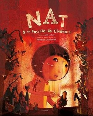 NAT Y EL SECRETO DE ELENORA | 9788426374714 | LE RAY, ANIK; DAUTREMER, REBECCA | Librería Castillón - Comprar libros online Aragón, Barbastro