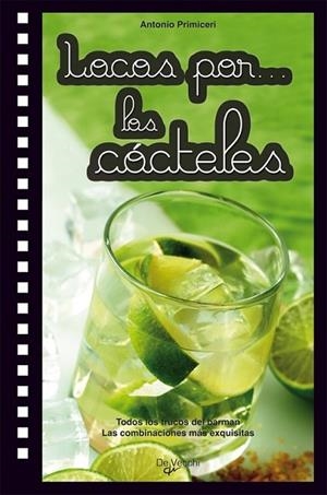 LOCOS POR LOS COCTELES | 9788431541453 | PRIMICERI, ANTONIO | Librería Castillón - Comprar libros online Aragón, Barbastro