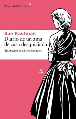 DIARIO DE UN AMA DE CASA DESQUICIADA | 9788492663187 | KAUFMAN, SUE | Librería Castillón - Comprar libros online Aragón, Barbastro