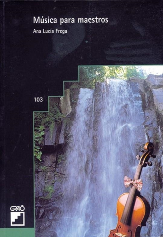MUSICA PARA MAESTROS | 9788478271412 | FREGA, ANA LUCIA | Librería Castillón - Comprar libros online Aragón, Barbastro