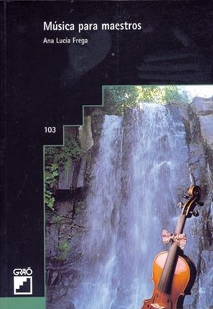 MUSICA PARA MAESTROS | 9788478271412 | FREGA, ANA LUCIA | Librería Castillón - Comprar libros online Aragón, Barbastro