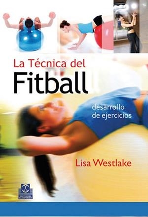 TÉCNICA DEL FITBALL, LA | 9788480198202 | WESTLAKE, LISA | Librería Castillón - Comprar libros online Aragón, Barbastro