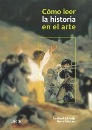 CÓMO LEER LA HISTORIA EN EL ARTE | 9788481564778 | SCHWETJE, BURKHARD; FEBBRARO, FLAVIO | Librería Castillón - Comprar libros online Aragón, Barbastro