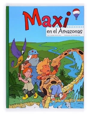 MAXI EN EL AMAZONAS | 9788467546705 | GARCÍA-CLAIRAC, SANTIAGO; FERNÁNDEZ SILVA, IVAN | Librería Castillón - Comprar libros online Aragón, Barbastro