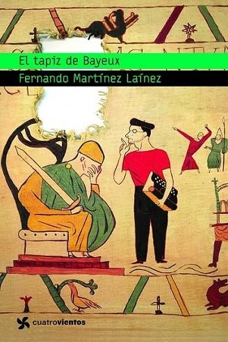 TAPIZ DE BAYEUX, EL - CUATRO VIENTOS | 9788408090892 | MARTINEZ LAINEZ, FERNANDO | Librería Castillón - Comprar libros online Aragón, Barbastro