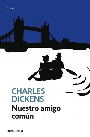 NUESTRO AMIGO COMUN | 9788499088006 | DICKENS, CHARLES | Librería Castillón - Comprar libros online Aragón, Barbastro