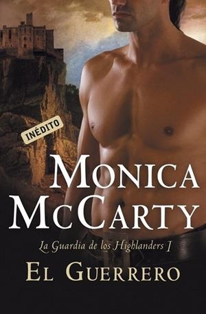 GUERRERO, EL - GUARDIA DE LOS HIGHLANDERS 1 | 9788499088013 | MCCARTY, MONICA | Librería Castillón - Comprar libros online Aragón, Barbastro