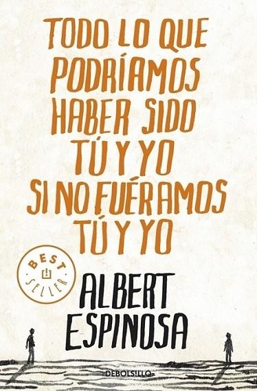 TODO LO QUE PODRIAMOS HABER SIDO TU Y YO SI NO FUERAMOS TU Y YO | 9788499087832 | Albert Espinosa | Librería Castillón - Comprar libros online Aragón, Barbastro