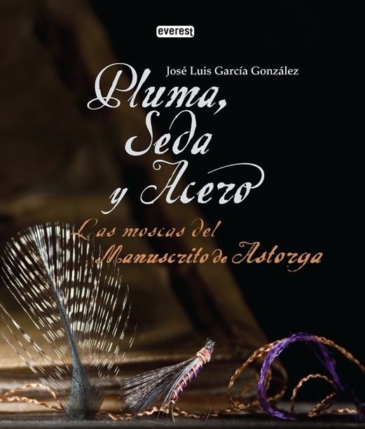 PLUMA, SEDA Y ACERO : LAS MOSCAS DEL MANUSCRITO DE ASTORGA | 9788444120836 | GARCÍA GONZÁLEZ, JOSÉ LUIS | Librería Castillón - Comprar libros online Aragón, Barbastro