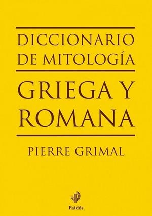 DICCIONARIO DE MITOLOGÍA GRIEGA Y ROMANA | 9788449324574 | GRIMAL, PIERRE | Librería Castillón - Comprar libros online Aragón, Barbastro