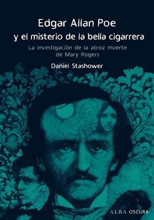 EDGARD ALLAN POE Y EL MISTERIO DE LA BELLA CIGARRERA | 9788484285915 | STASHOWER, DANIEL | Librería Castillón - Comprar libros online Aragón, Barbastro