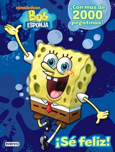 BOB ESPONJA : SE FELIZ!. (CON MÁS DE 2000 PEGATINAS) | 9788444165707 | NICKELODEON | Librería Castillón - Comprar libros online Aragón, Barbastro