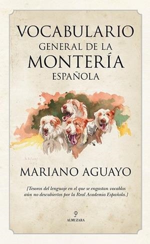 VOCABULARIO GENERAL DE LA MONTERÍA ESPAÑOLA | 9788492924554 | AGUAYO, MARIANO | Librería Castillón - Comprar libros online Aragón, Barbastro