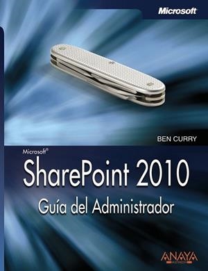 SHAREPOINT 2010 : GUÍA DEL ADMINISTRADOR | 9788441528833 | CURRY, BEN | Librería Castillón - Comprar libros online Aragón, Barbastro