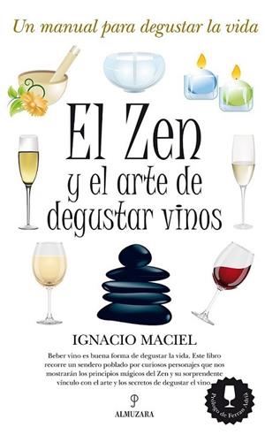 ZEN Y EL ARTE DE DEGUSTAR VINO, EL | 9788492924783 | MACIEL, IGNACIO | Librería Castillón - Comprar libros online Aragón, Barbastro