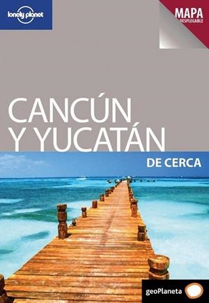 CANCÚN Y YUCATÁN DE CERCA - LONELY PLANET 1ED.2011 | 9788408097778 | BENCHWICK, GREG | Librería Castillón - Comprar libros online Aragón, Barbastro