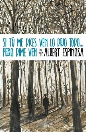 SI TU ME DICES VEN LO DEJO TODO, PERO DIME VEN | 9788425346071 | Albert Espinosa | Librería Castillón - Comprar libros online Aragón, Barbastro