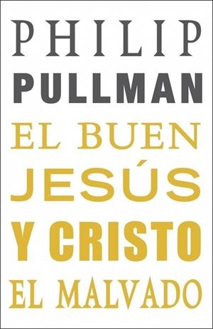 BUEN JESÚS Y CRISTO EL MALVADO, EL | 9788439723578 | PULLMAN, PHILIP | Librería Castillón - Comprar libros online Aragón, Barbastro