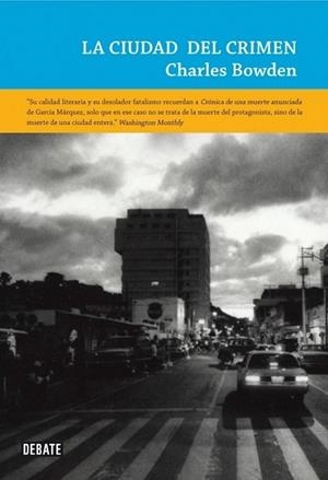 CIUDAD DEL CRIMEN, LA | 9788483069349 | Charles Bowden | Librería Castillón - Comprar libros online Aragón, Barbastro