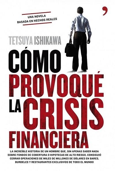 COMO PROVOQUÉ LA CRISIS FINANCIERA | 9788484609599 | ISHIKAWA, TETSUYA | Librería Castillón - Comprar libros online Aragón, Barbastro