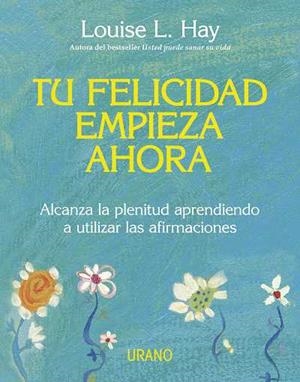 Tu felicidad empieza ahora | 9788479537708 | Hay, Louise | Librería Castillón - Comprar libros online Aragón, Barbastro