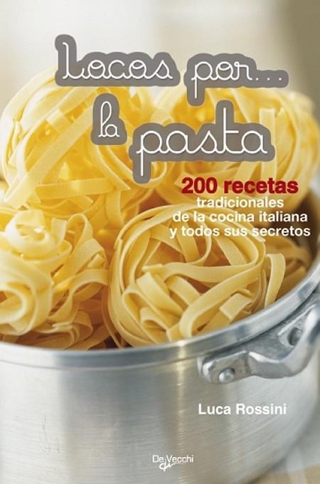 LOCOS POR... LA PASTA | 9788431550523 | ROSSINI, LUCA | Librería Castillón - Comprar libros online Aragón, Barbastro