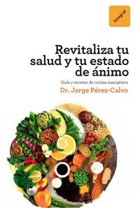 REVITALIZA TU SALUD Y TU ESTADO DE ANIMO | 9788492981441 | PEREZ CALVO SOLER, JORGE | Librería Castillón - Comprar libros online Aragón, Barbastro