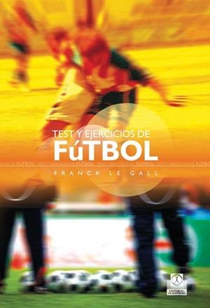 TEST Y EJERCICIOS DE FÚTBOL | 9788499100289 | LE GALL, FRANCK | Librería Castillón - Comprar libros online Aragón, Barbastro