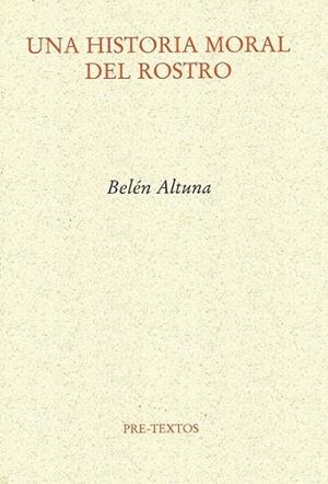 UNA HISTORIA MORAL DEL ROSTRO | 9788492913879 | ALTUNA, BELÉN | Librería Castillón - Comprar libros online Aragón, Barbastro
