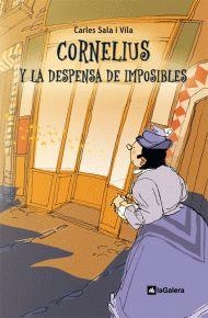 CORNELIUS Y LA DESPENSA DE IMPOSIBLES | 9788424635435 | SALA I VILA, CARLES | Librería Castillón - Comprar libros online Aragón, Barbastro