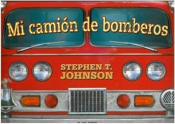 MI CAMIÓN DE BOMBEROS | 9788492766291 | JHONSON, STEPEN T. | Librería Castillón - Comprar libros online Aragón, Barbastro