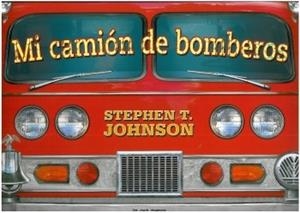 MI CAMIÓN DE BOMBEROS | 9788492766291 | JHONSON, STEPEN T. | Librería Castillón - Comprar libros online Aragón, Barbastro