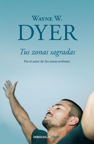 TUS ZONAS SAGRADAS | 9788499086972 | Wayne W. Dyer | Librería Castillón - Comprar libros online Aragón, Barbastro