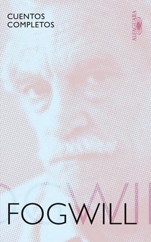 CUENTOS COMPLETOS | 9788420407487 | FOGWILL, RODOLFO ENRIQUE | Librería Castillón - Comprar libros online Aragón, Barbastro