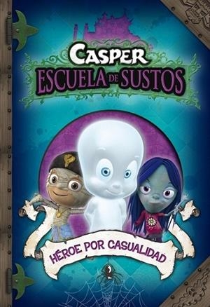 HÉROE POR CASUALIDAD - CASPER ESCUELA DE SUSTOS 1 | 9788448831769 | AUTORES VARIOS | Librería Castillón - Comprar libros online Aragón, Barbastro