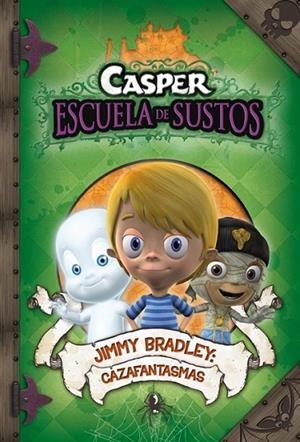 JIMMY BRADLEY: CAZAFANTASMAS - CASPER ESCUELA DE SUSTOS 2 | 9788448831776 | VV.AA. | Librería Castillón - Comprar libros online Aragón, Barbastro